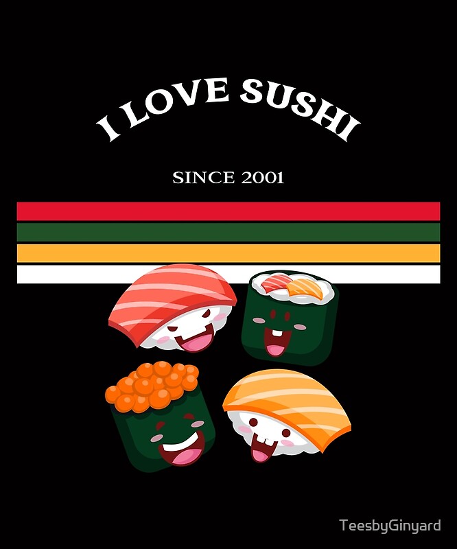 "I Really Do Love Sushi" by TeesbyGinyard | Redbubble