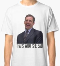 Michael Scott - The Original That's What She Said Classic T-Shirt