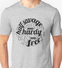 Half Savage, and Hardy, and Free Unisex T-Shirt