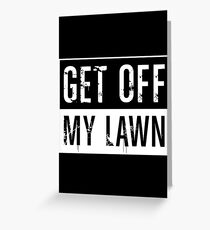Get Off My Lawn Greeting Card