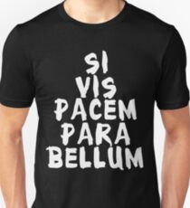 Si vis pacem, para bellum Unisex T-Shirt