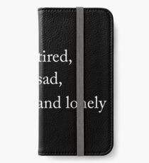 Tired, sad and lonely iPhone Wallet/Case/Skin