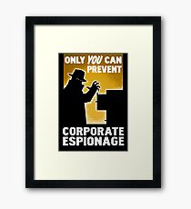 Only You Can Prevent Corporate Espionage Framed Print