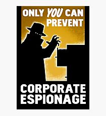 Only You Can Prevent Corporate Espionage Photographic Print