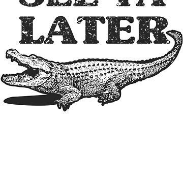 Alligator Animals Bite You Later Alligator Funny Hawaiian Shirt