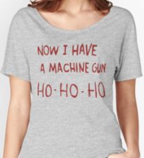 Now I Have A Machine Gun Women's Relaxed Fit T-Shirt