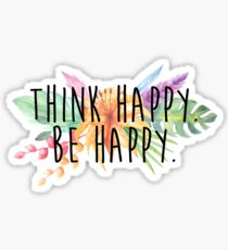 Think Happy. Be Happy. Sticker
