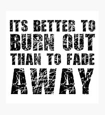 Its Better To Burn Out Kurt Cobain Neil Young Quote Music Photographic Print