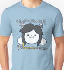 You're filled with Detemmienation Unisex T-Shirt