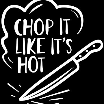 Funny Cooking Quotes - Chop it like it's hot Sticker for Sale by  jazminanett