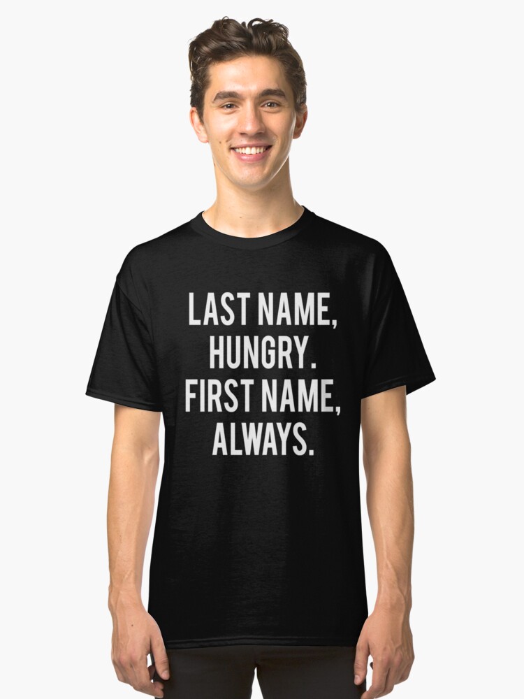 Last name Hungry Classic T-Shirt
