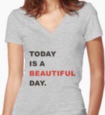 Today is beautiful Women's Fitted V-Neck T-Shirt