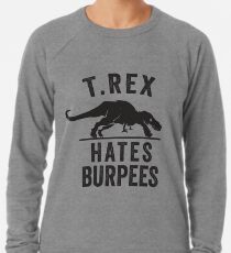 T Rex Hates Burpees Leichtes Sweatshirt