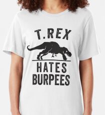 T Rex Hates Burpees Slim Fit T-Shirt