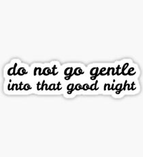 Geh nicht sanft in diese gute Nacht Dylan Thomas Sticker