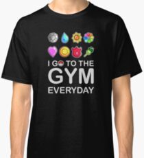 I go to the GYM everyday Classic T-Shirt