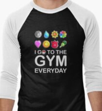 I go to the GYM everyday Men's Baseball ¾ T-Shirt