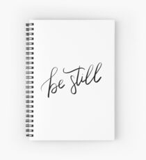 Be still Spiral Notebook
