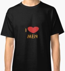 I Love Men Classic T-Shirt