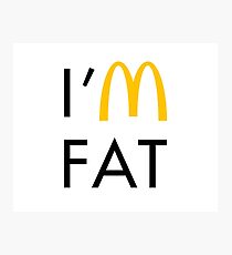 I'm Fat Photographic Print