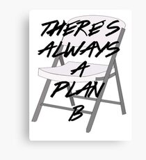 There's ALWAYS a Plan B Canvas Print