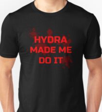 Hydra made me do it Unisex T-Shirt