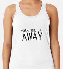 Drücken Sie den Himmel weg Nick Cave Quote Tanktop für Frauen