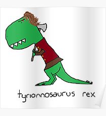 Tyrionnosaurus Rex Poster