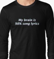 My Brain is 98% Song Lyrics Long Sleeve T-Shirt
