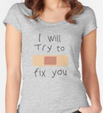 I Will Try To Fix You Women's Fitted Scoop T-Shirt