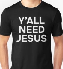 Y'all Need Jesus Funny Quote Unisex T-Shirt