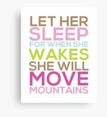 Let Her Sleep For When She Wakes She Will Move Mountains Canvas Print