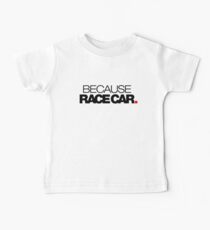BECAUSE RACE CAR (2) Baby Tee