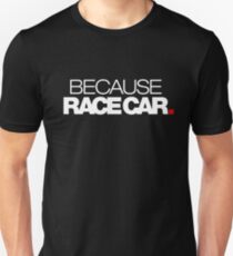 BECAUSE RACE CAR (1) Slim Fit T-Shirt