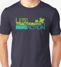 Less traction = More action (3) Unisex T-Shirt