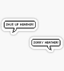 Shut Up, Heather! Sticker