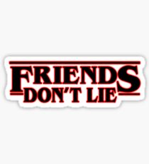 Friends Don't Lie Sticker