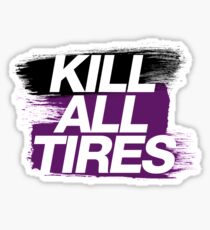 Kill All Tires (6) Sticker