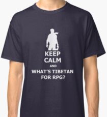 Keep Calm And What's Tibetan For RPG? White Classic T-Shirt