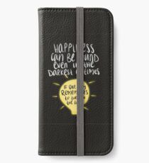 Happiness can be found even in the darkest of times, if one only remembers to turn on the light. iPhone Wallet/Case/Skin