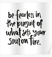 be fearless in the pursuit of your passions Poster