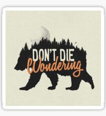 Don't die wondering Sticker