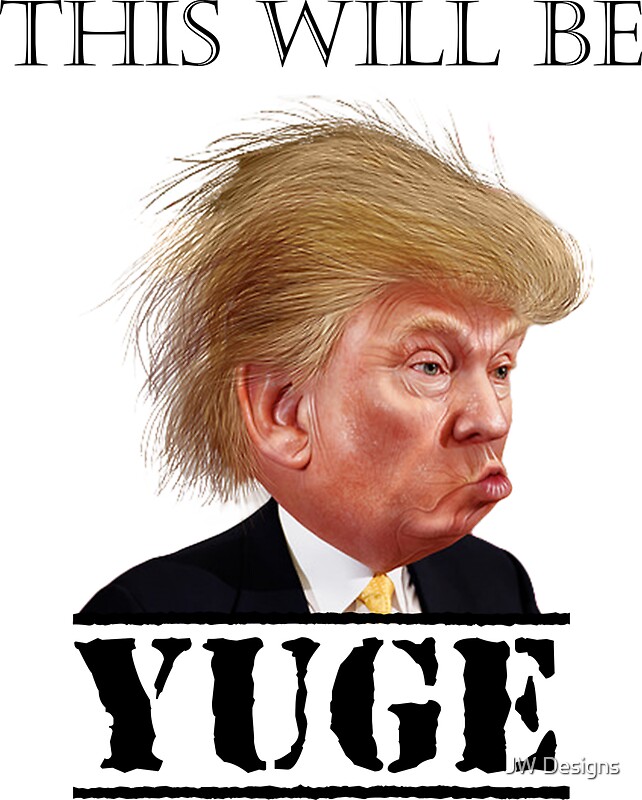 Image result for trump yuge