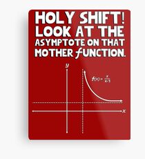 Holy shift look at the asymptote on that mother function Metal Print