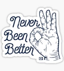 Never Been Better Sticker