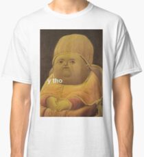 Y Tho Classic T-Shirt