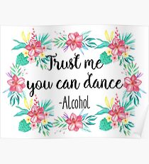 Trust me you can dance - Alcohol Poster