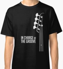 Bass Player - In Charge of the Groove - Bass Guitarist - Bassist Classic T-Shirt