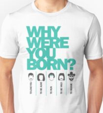 Why Were You Born? Street Art Poster - Lady Gaga - Bruce Springsteen - Steppenwolf - Hank Williams Jnr Unisex T-Shirt