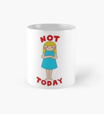 Not Today Mug